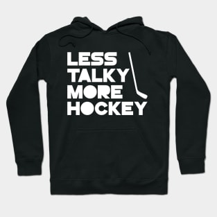 Less Talky More Hockey Hoodie